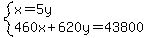 system%28x=5y%2C460x%2B620y=43800%29