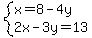 system%28x=8-4y%2C2x-3y=13%29