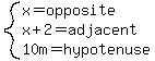 system%28x=opposite%2Cx%2B2=adjacent%2C10m=hypotenuse%29
