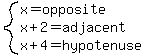 system%28x=opposite%2Cx%2B2=adjacent%2Cx%2B4=hypotenuse%29
