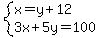 system%28x=y%2B12%2C3x%2B5y=100%29