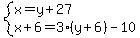 system%28x=y%2B27%2Cx%2B6=3%28y%2B6%29-10%29