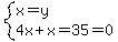 system%28x=y%2C4x%2Bx=35=0%29