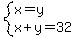 system%28x=y%2Cx%2By=32%29