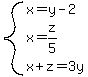 system%28x=y-2%2Cx=z%2F5%2Cx%2Bz=3y%29