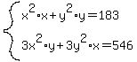 system%28x%5E2%2Ax+%2B+y%5E2%2Ay+=+183%2C+%0D%0A+3x%5E2%2Ay+%2B+3y%5E2%2Ax+=+546%29