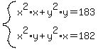 system%28x%5E2%2Ax+%2B+y%5E2%2Ay+=+183%2C+%0D%0A+x%5E2%2Ay+%2B+y%5E2%2Ax+=+182%29