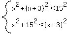 system%28x%5E2%2B%28x%2B3%29%5E2%3C15%5E2%2Cx%5E2%2B15%5E2%3C%28x%2B3%29%5E2%29
