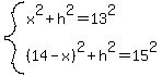 system%28x%5E2%2Bh%5E2=13%5E2%2C%2814-x%29%5E2%2Bh%5E2=15%5E2%29