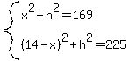 system%28x%5E2%2Bh%5E2=169%2C%2814-x%29%5E2%2Bh%5E2=225%29