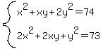 system%28x%5E2%2Bxy%2B2y%5E2=74%2C%0D%0A2x%5E2%2B2xy%2By%5E2=73%29