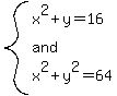 system%28x%5E2%2By=16%2Cand%2Cx%5E2%2By%5E2=64%29