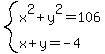 system%28x%5E2%2By%5E2=106%2Cx%2By=-4%29