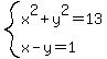 system%28x%5E2%2By%5E2=13%2Cx-y=1%29