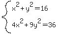 system%28x%5E2%2By%5E2=16%2C4x%5E2%2B9y%5E2=36%29+