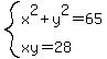 system%28x%5E2%2By%5E2=65%2C+xy=28%29