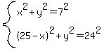 system%28x%5E2%2By%5E2=7%5E2%2C%2825-x%29%5E2%2By%5E2=24%5E2%29