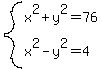 system%28x%5E2%2By%5E2=76%2Cx%5E2-y%5E2=4%29