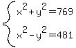 system%28x%5E2%2By%5E2=769%2Cx%5E2-y%5E2=481%29
