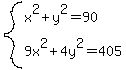 system%28x%5E2%2By%5E2=90%2C9x%5E2%2B4y%5E2=405%29