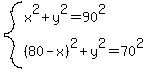 system%28x%5E2%2By%5E2=90%5E2%2C%2880-x%29%5E2%2By%5E2=70%5E2%29
