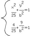 system%28x%5E2%2F25%2By%5E2%2Fb%5E2=1%2C4%2F25%2B9%2Fb%5E2=1%29