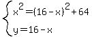 system%28x%5E2=%2816-x%29%5E2%2B64%2Cy=16-x%29