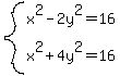 system%28x%5E2-2y%5E2=16%2Cx%5E2%2B4y%5E2=16%29