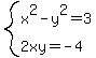 system%28x%5E2-y%5E2=3%2C2xy=-4%29