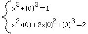 system%28x%5E3%2B%280%29%5E3=1%2C+x%5E2%280%29%2B2x%280%29%5E2%2B%280%29%5E3=2%29
