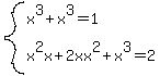 system%28x%5E3%2Bx%5E3=1%2C+x%5E2x%2B2xx%5E2%2Bx%5E3=2%29