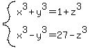 system%28x%5E3%2By%5E3=1%2Bz%5E3%2Cx%5E3-y%5E3=27-z%5E3%29