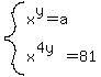 system%28x%5Ey=a%2Cx%5E%284y%29=81%29