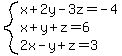 system%28x+%2B+2y+-+3z+=+-4%2C%0D%0Ax+%2B+y+%2B+z+=+6%2C%0D%0A2x+-+y+%2B+z+=+3%29