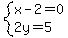 system%28x-2=0%2C2y=5%29