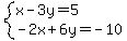 \"system%28x-3y=5%2C-2x%2B6y=-10%29\"