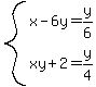 system%28x-6y=y%2F6%2Cxy%2B2=y%2F4%29