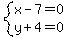 system%28x-7=0%2Cy%2B4=0%29