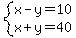 system%28x-y=10%2Cx%2By=40%29