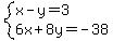 system%28x-y=3%2C6x%2B8y=-38%29