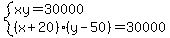 system%28xy=30000%2C%28x%2B20%29%28y-50%29=30000%29