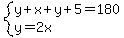 system%28y%2Bx%2By%2B5=180%2Cy=2x%29