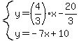 system%28y=%284%2F3%29x-20%2F3%2Cy=-7x%2B10%29
