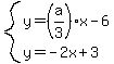 system%28y=%28a%2F3%29x-6%2Cy=-2x%2B3%29