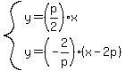 system%28y=%28p%2F2%29x%2Cy=%28-2%2Fp%29%28x-2p%29%29