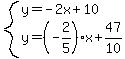 system%28y=-2x%2B10%2Cy=%28-2%2F5%29x%2B47%2F10%29