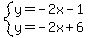 system%28y=-2x-1%2Cy=-2x%2B6%29