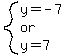 system%28y=-7%2C%22or%22%2Cy=7%29
