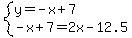 system%28y=-x%2B7%2C-x%2B7=2x-12.5%29