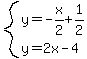 system%28y=-x%2F2%2B1%2F2%2Cy=2x-4%29